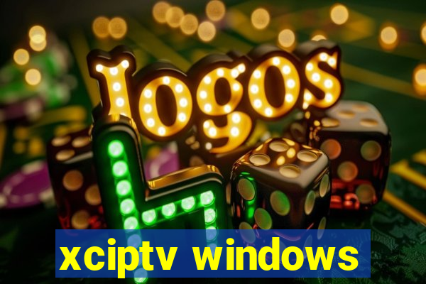 xciptv windows